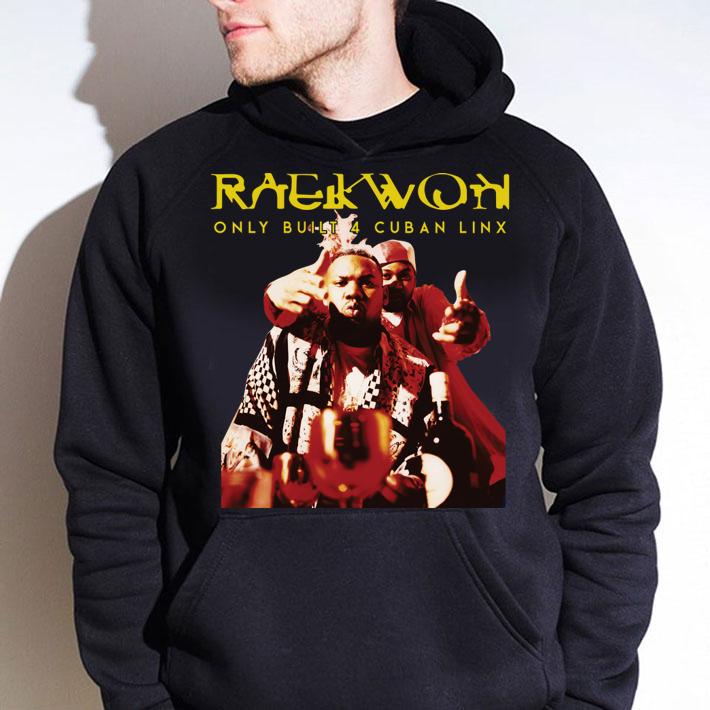 Raekwon Only Built 4 Cuban Link Rapper t-shirt hoodie