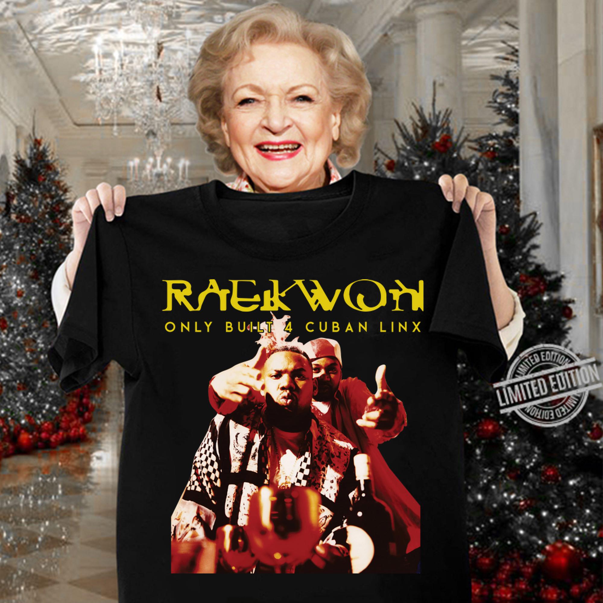 Raekwon Only Built 4 Cuban Link Rapper t-shirt woman shirt
