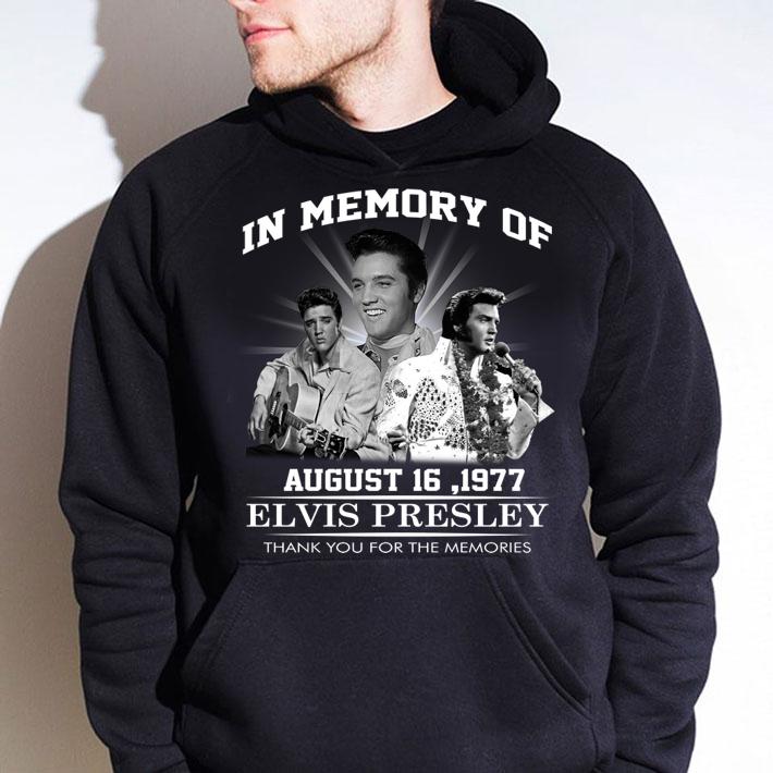 In memory of Elvis Presley August 16 1977 thank you for the memories t-shirt hoodie