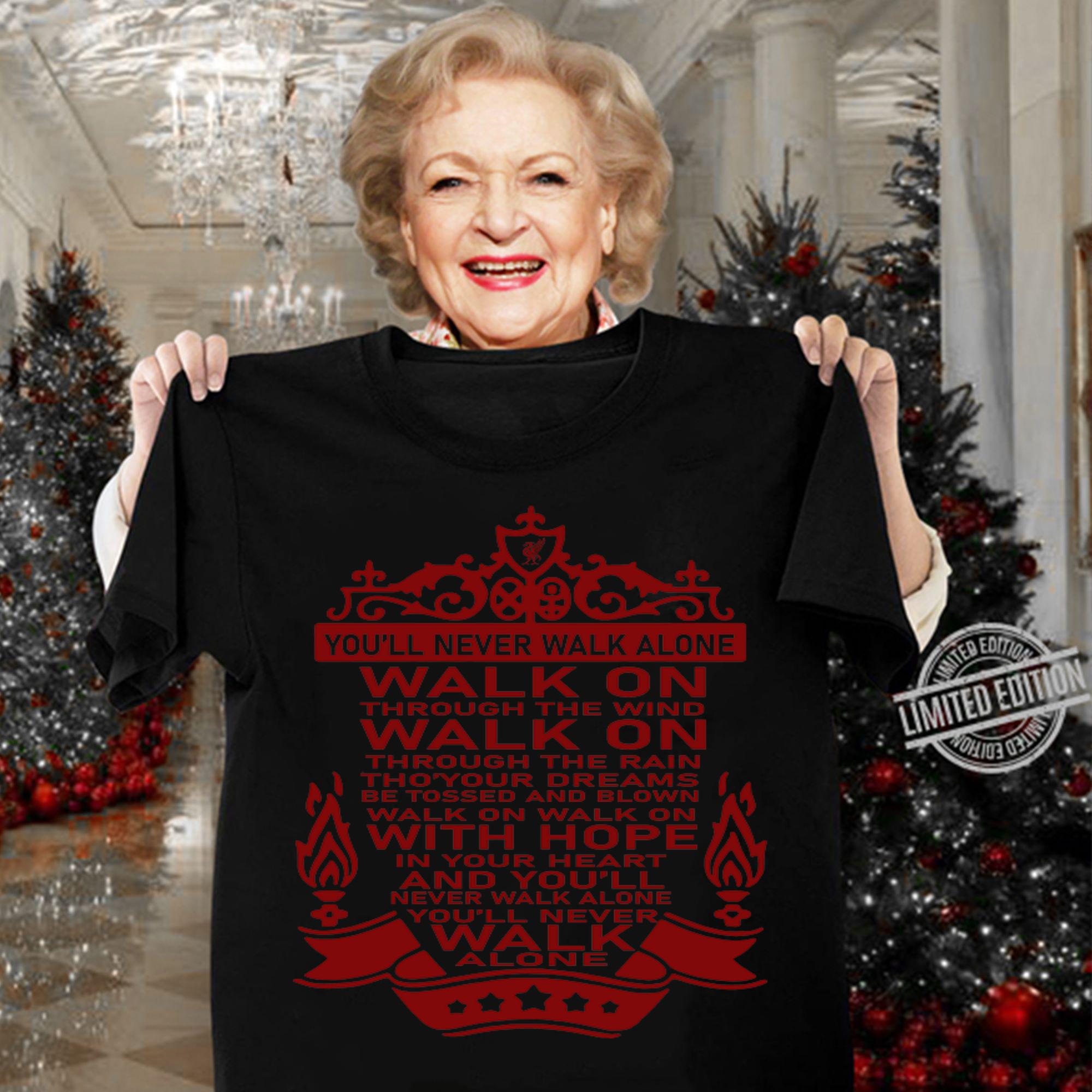 Liverpool You'll Never Walk Alone Walk On Through The Wind Walk t-shirt woman shirt