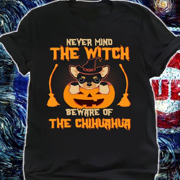 Never Mind The Witch Beware Of The Chihuahua t-shirt shirt