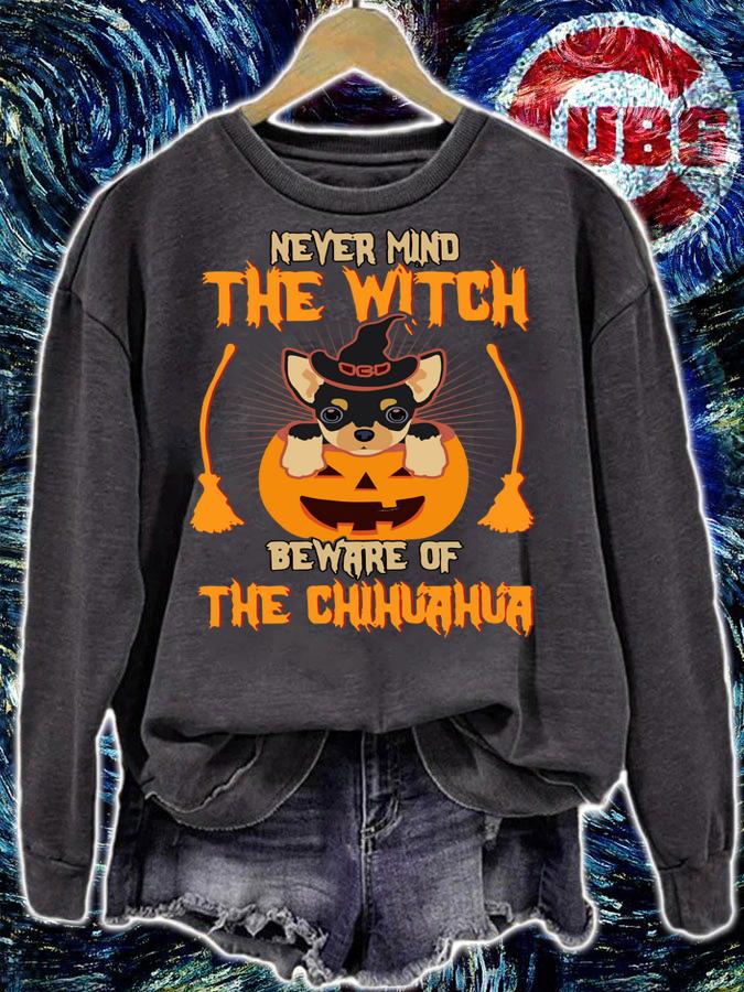 Never Mind The Witch Beware Of The Chihuahua t-shirt sweatshirt