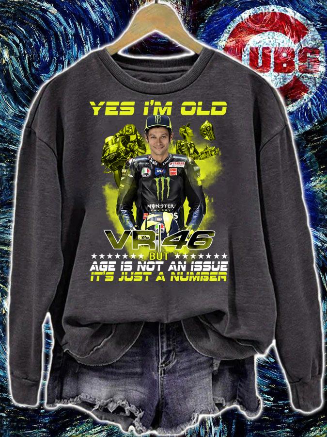 Valentino Rossi yes i’m old VR46 but age is not an issue it’s just a number t-shirt sweatshirt