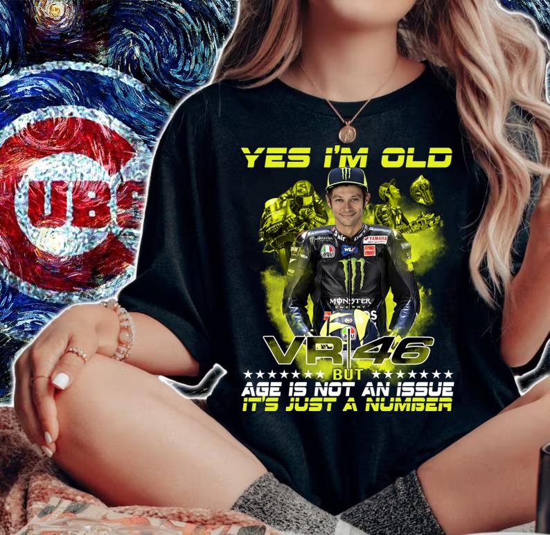 Valentino Rossi yes i’m old VR46 but age is not an issue it’s just a number t-shirt woman shirt