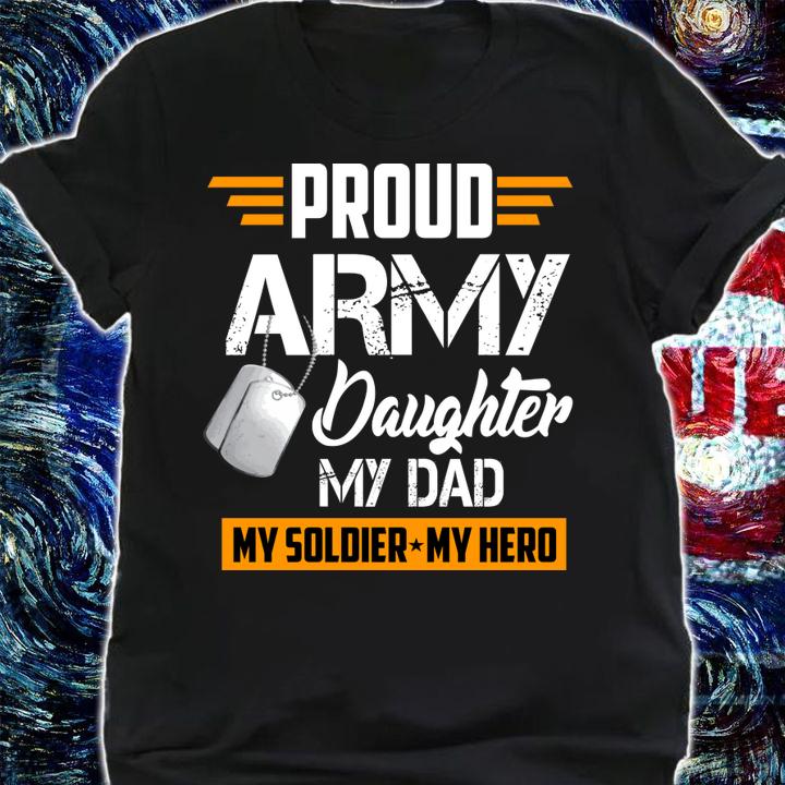 Proud Army Daughter Military Dad My Soldier My Hero t-shirt shirt