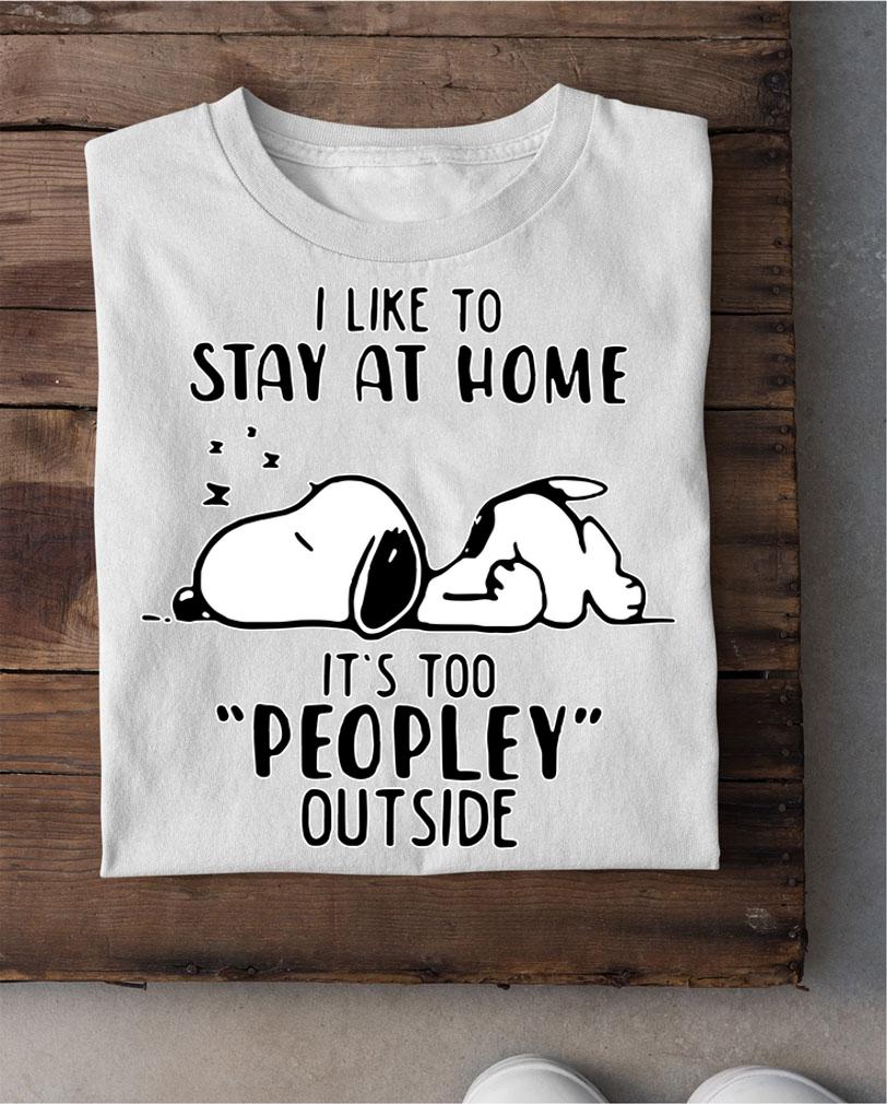 Snoopy I Like To Stay At Home It’s Too Peopley Outside t-shirt shirt