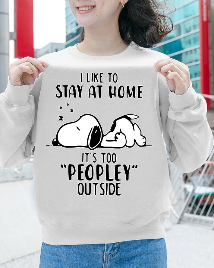 Snoopy I Like To Stay At Home It’s Too Peopley Outside t-shirt sweatshirt