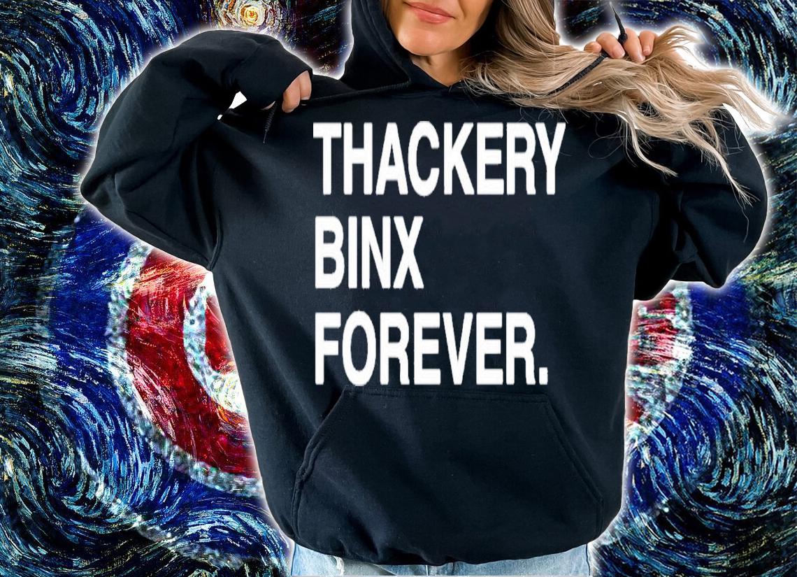 Awesome thackery Binx Forever Shirt t-shirt hoodie