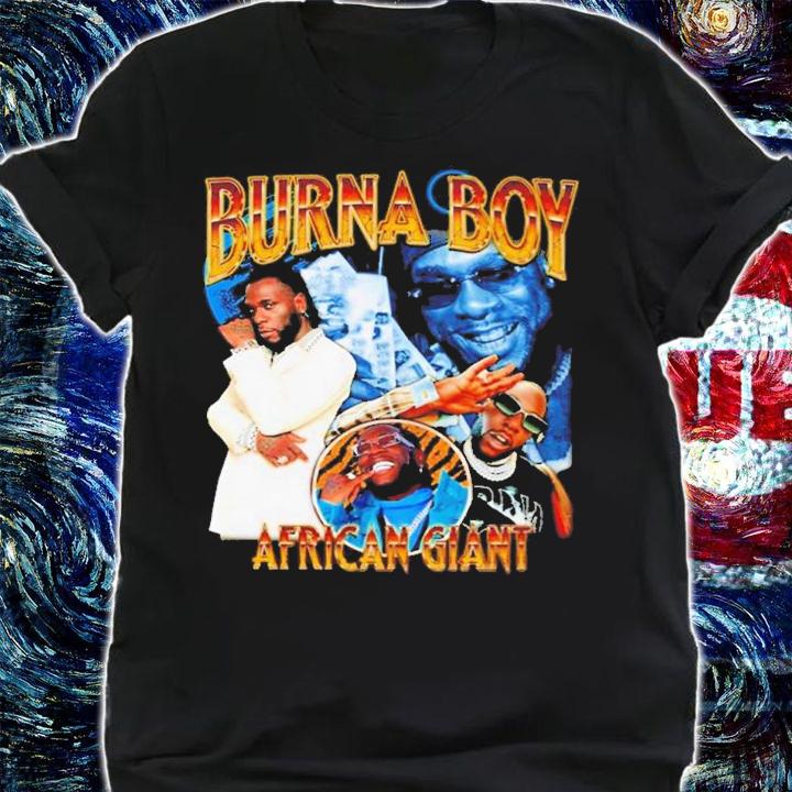 Burna Boy African Giant shirt t-shirt shirt