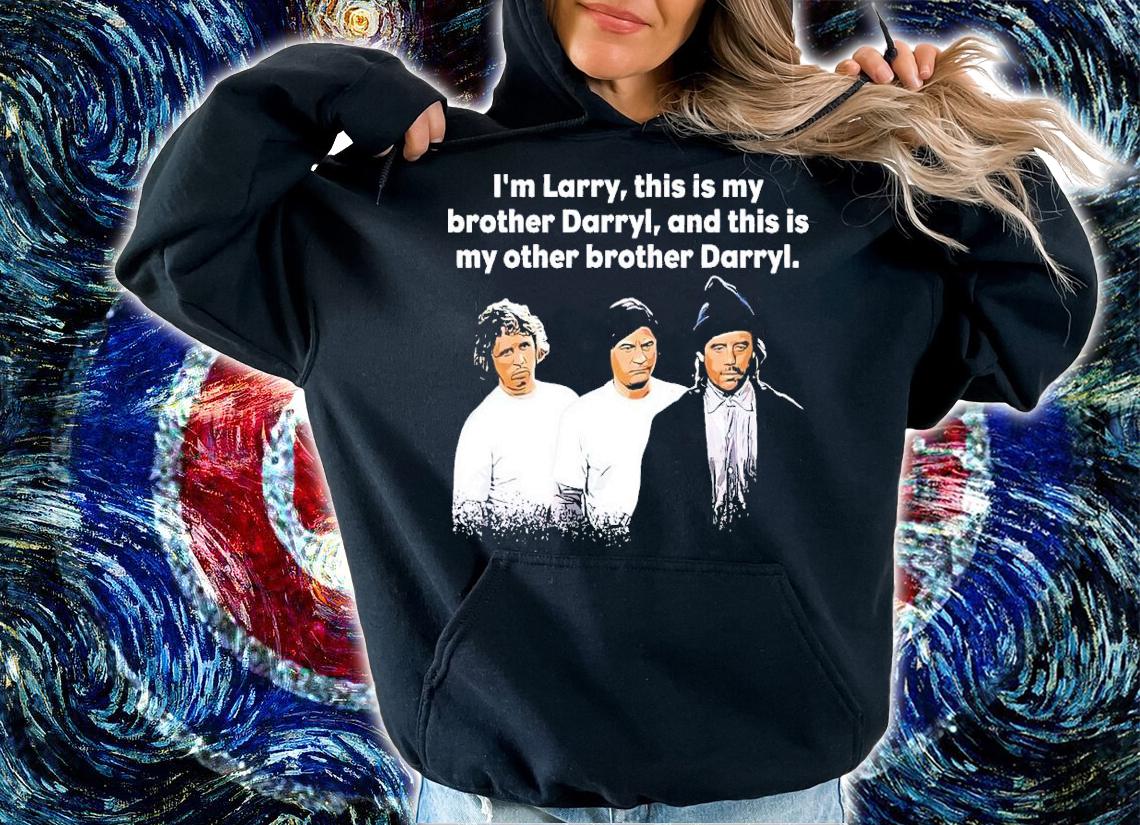 I'm Larry this is my borther Darryl shirt t-shirt hoodie