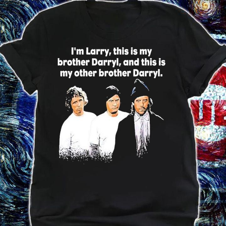 I'm Larry this is my borther Darryl shirt t-shirt shirt