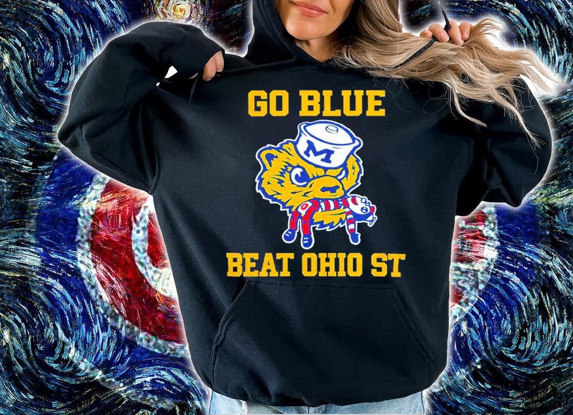 Michigan Wolverines Go Blue Beat Ohio ST Shirt t-shirt hoodie