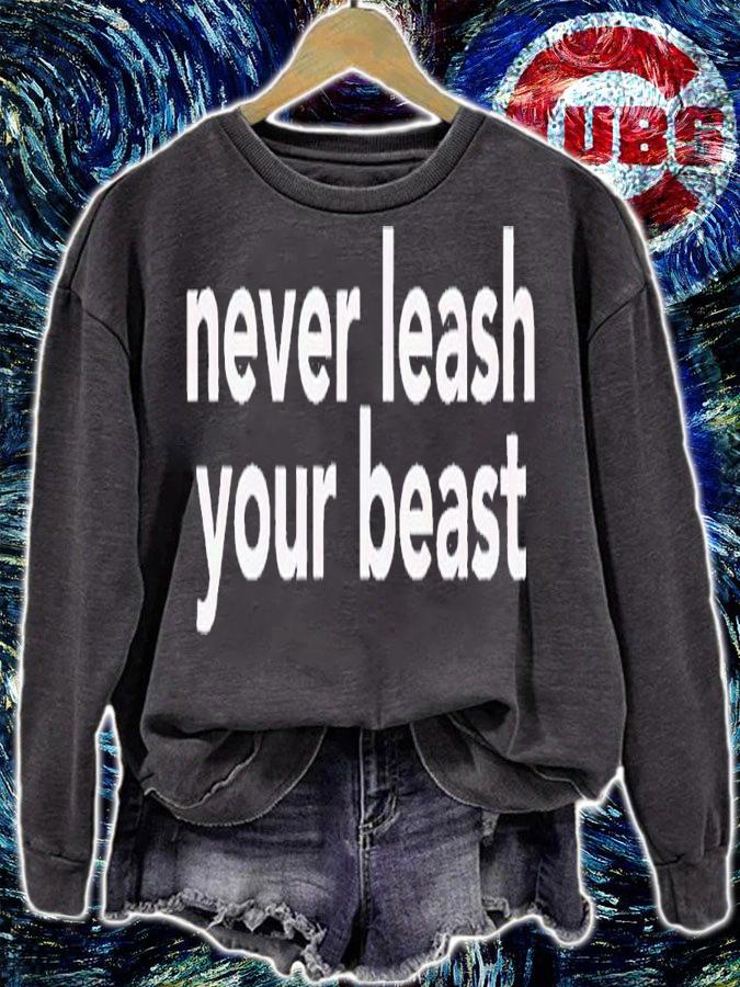 Never leash your beast shirt t-shirt sweatshirt