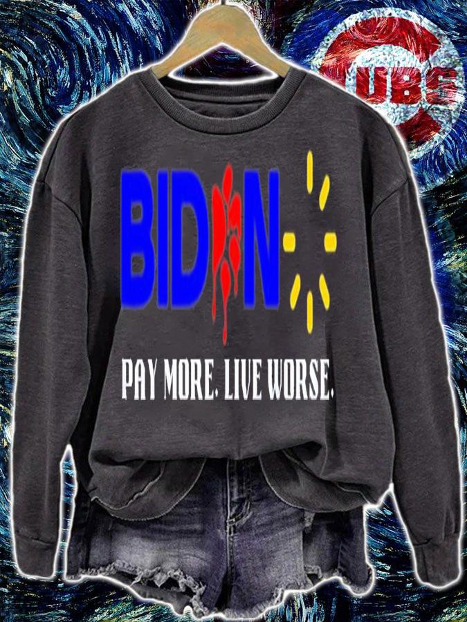 Biden Pay More Live Worse Anti President Biden T-Shirt t-shirt sweatshirt