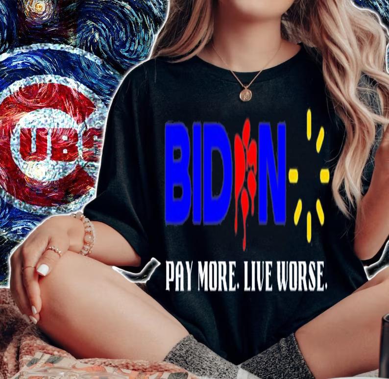 Biden Pay More Live Worse Anti President Biden T-Shirt t-shirt woman shirt