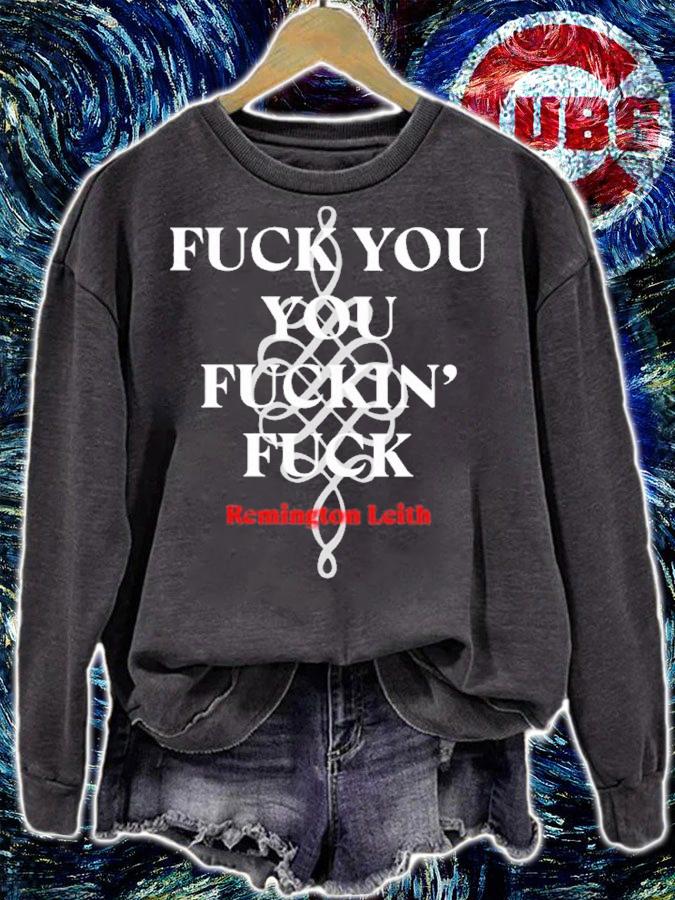 Fuck You You Fuckin' Fuck Remington Leith shirt t-shirt