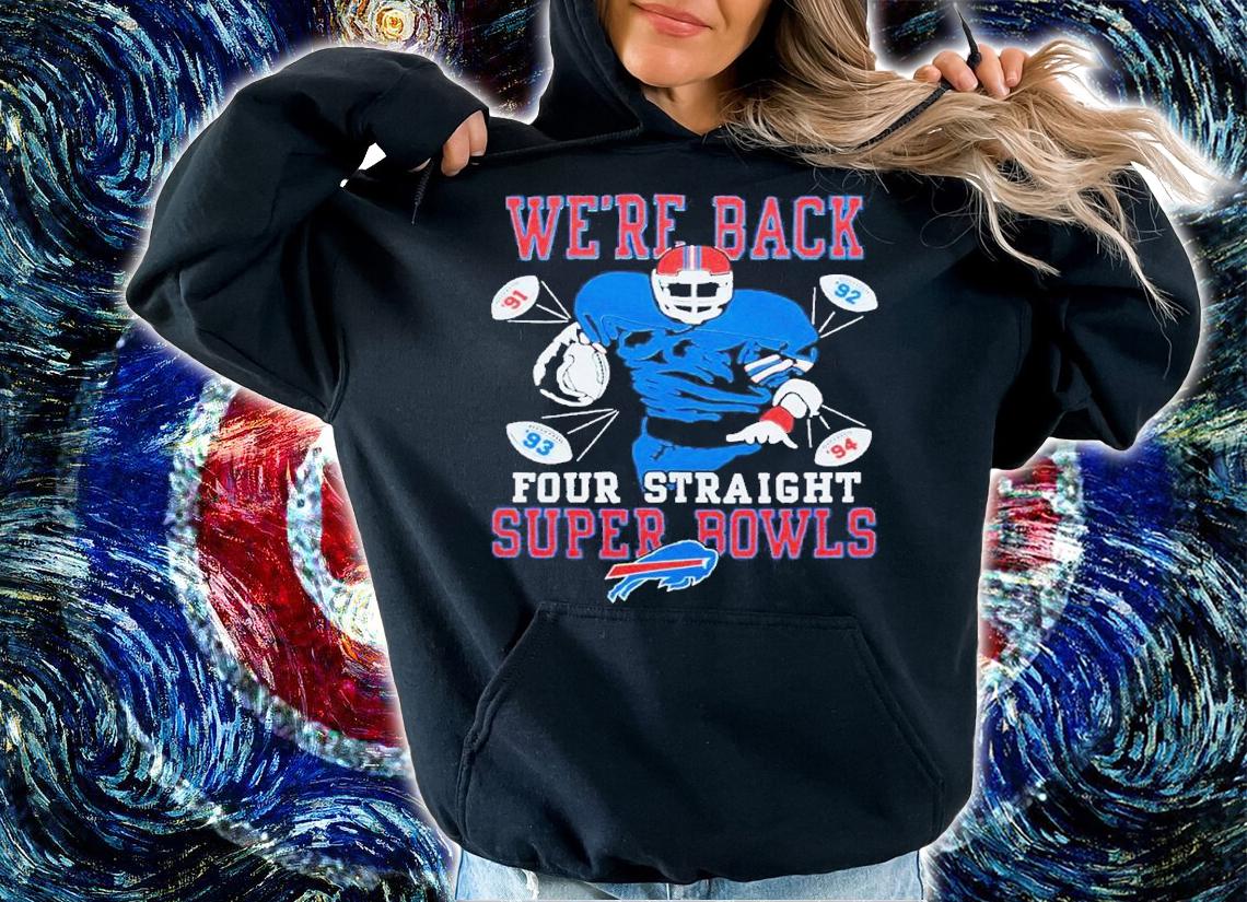 Buffalo Bills Four Straight Super Bowls shirt t-shirt hoodie
