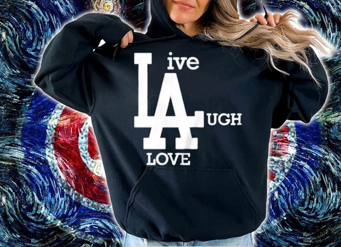 Live Laugh Love shirt t-shirt hoodie