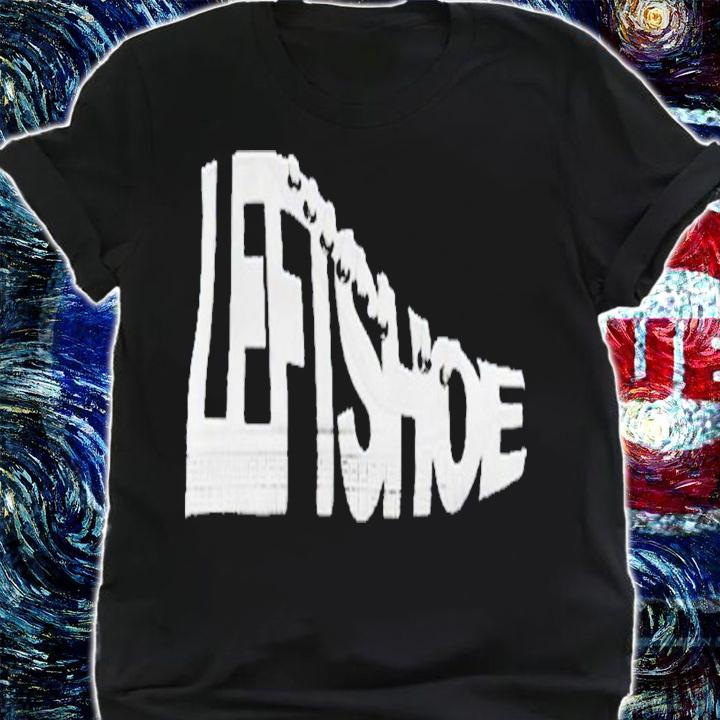 Left Shoe shirt t-shirt shirt