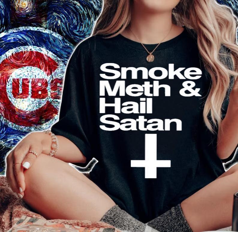 Piki Bruh Anchorsand Smoke Meth And Hail Satan T-Shirt t-shirt woman shirt