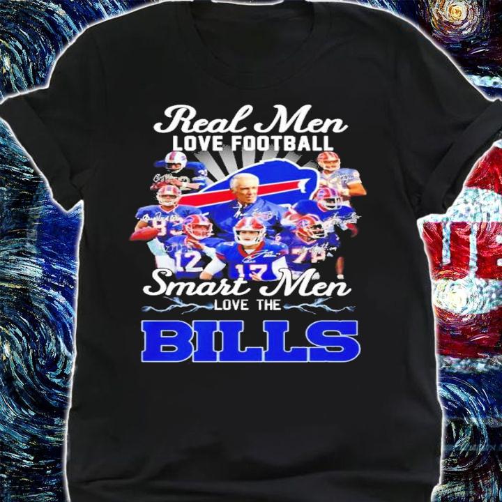 Real men love football smart men love the Bills signatures shirt t-shirt shirt