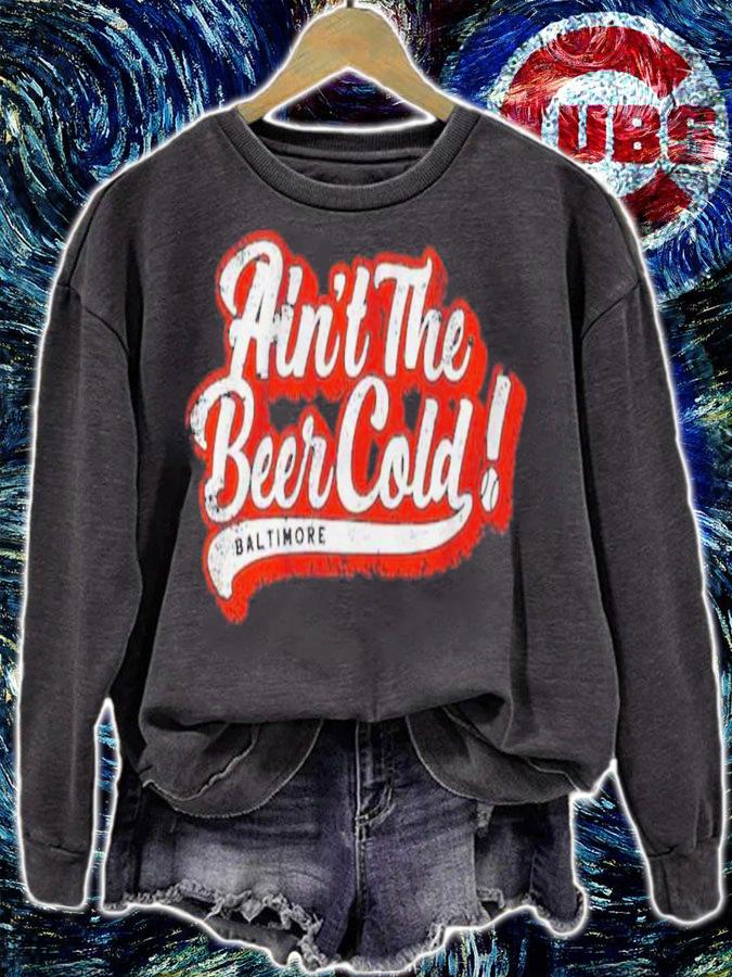 Ain't The Beer Cold Baltimore Orioles Shirt t-shirt sweatshirt