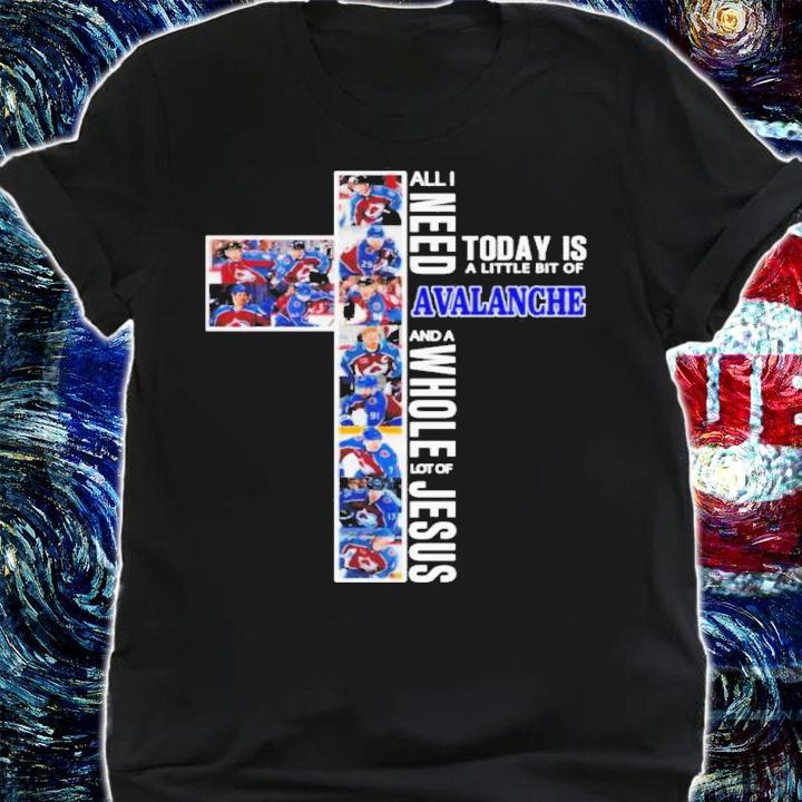 All I Need Today Is A Little Bit Of Colorado Avalanche And A Whole Lot O Jesus Shirt t-shirt shirt