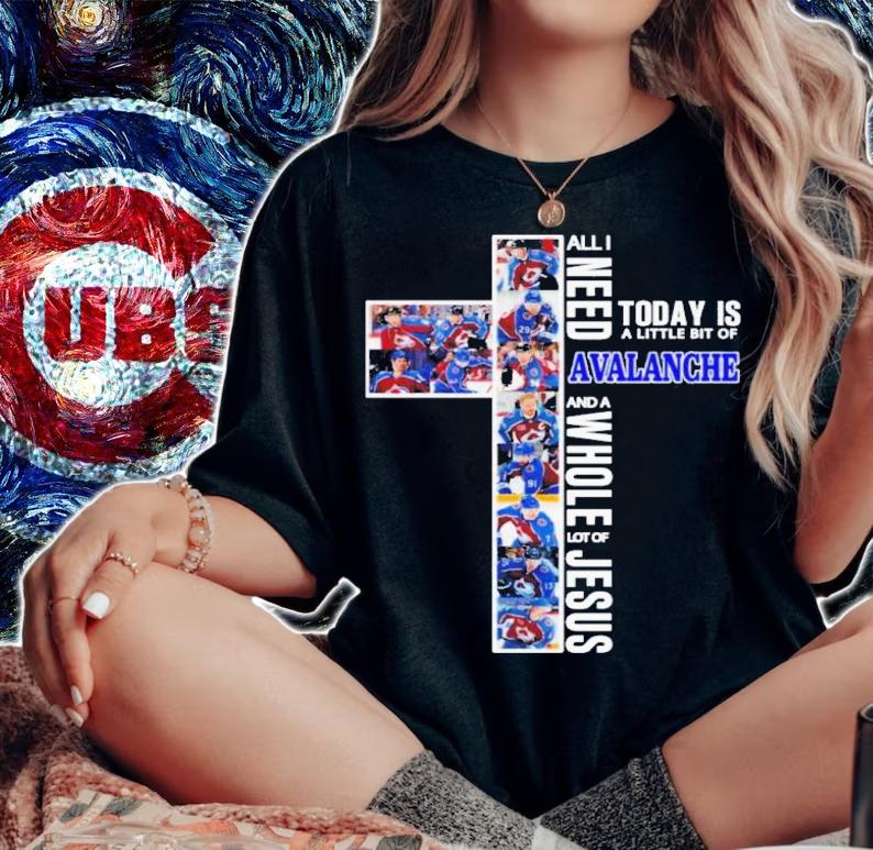 All I Need Today Is A Little Bit Of Colorado Avalanche And A Whole Lot O Jesus Shirt t-shirt woman shirt