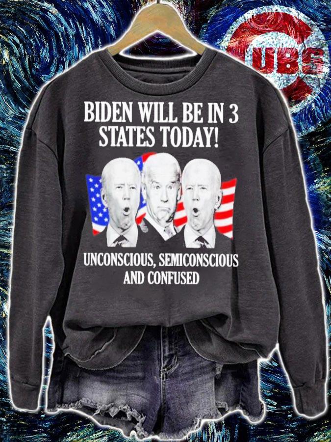 Biden Will Be In 3 States Today Unconscious Semiconscious And Confused Shirt t-shirt