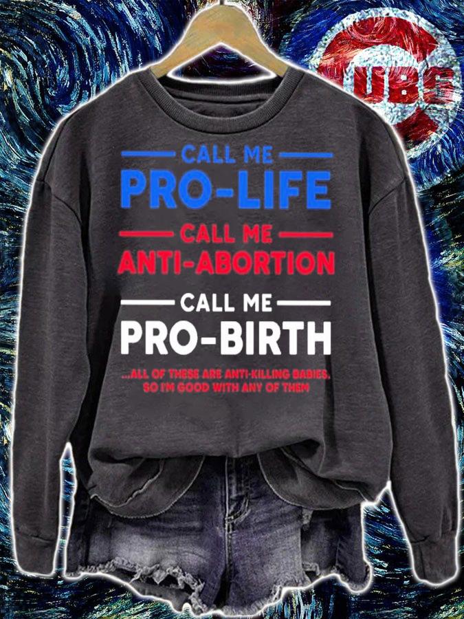 Call Me Pro-life Call Me Anti-abortion Call Me Pro-birth Shirt t-shirt sweatshirt