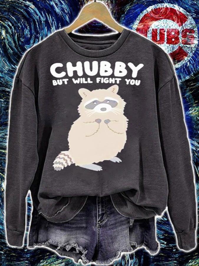 Chubby But Will Fight You Shirt t-shirt sweatshirt