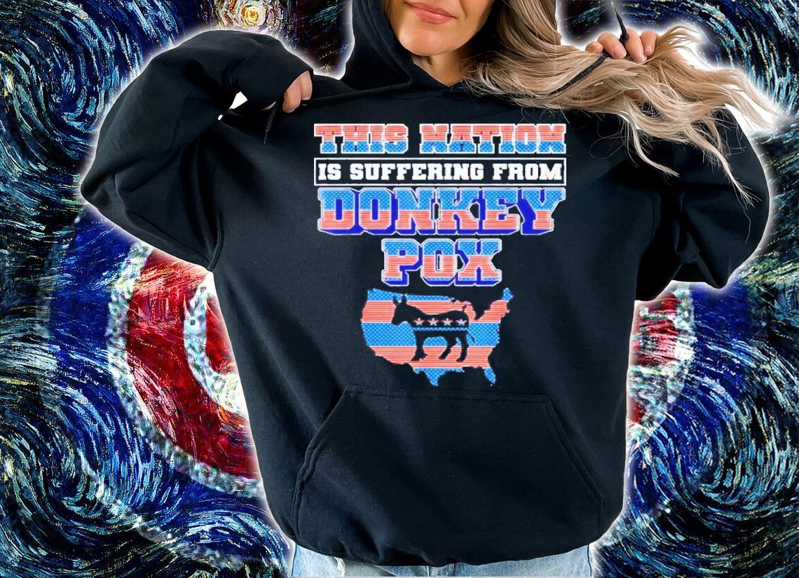 This Nation Is Suffering From Donkey Pox Trump 2024 Shirt t-shirt hoodie