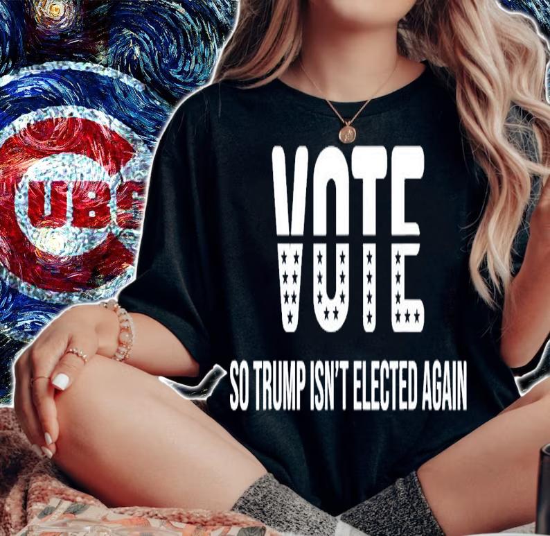 Vote So Trump Isn't Elected Again T-Shirt t-shirt woman shirt