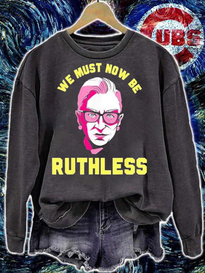 We Must Now Be Ruthless Ruth Ginsburg Collar T-Shirt t-shirt sweatshirt
