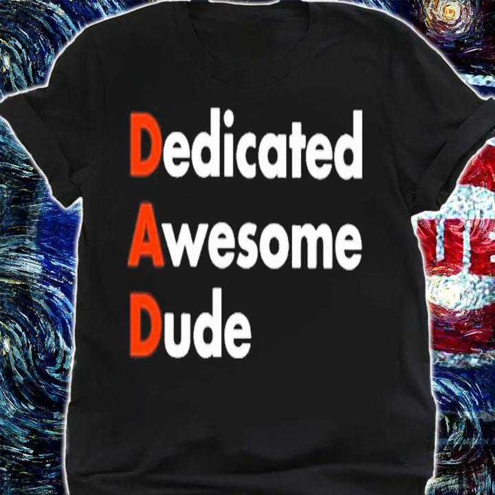 Dedicated Awesome Dude Shirt t-shirt shirt