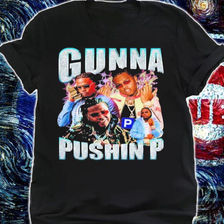 Gunna Pushin P Shirt t-shirt
