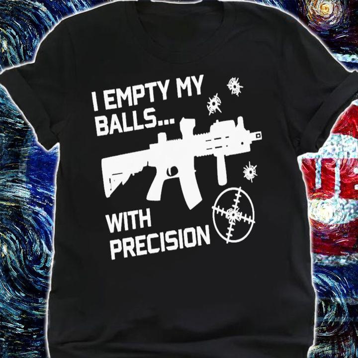 I Empty Balls With Precision T-Shirt t-shirt