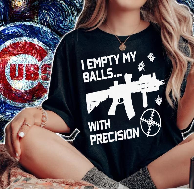 I Empty Balls With Precision T-Shirt t-shirt