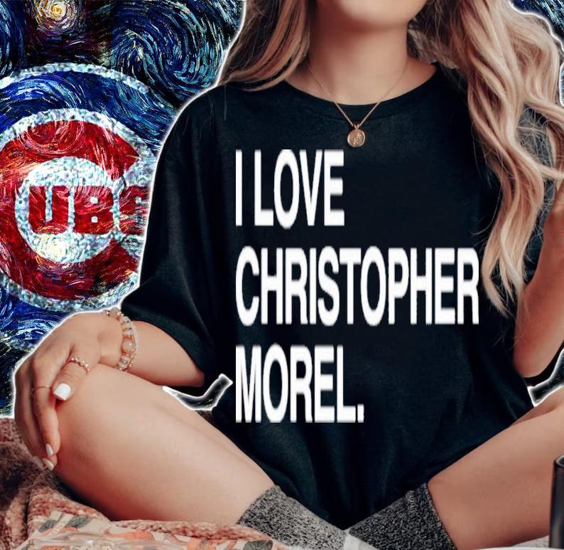 I Love Christopher Morel Shirt t-shirt