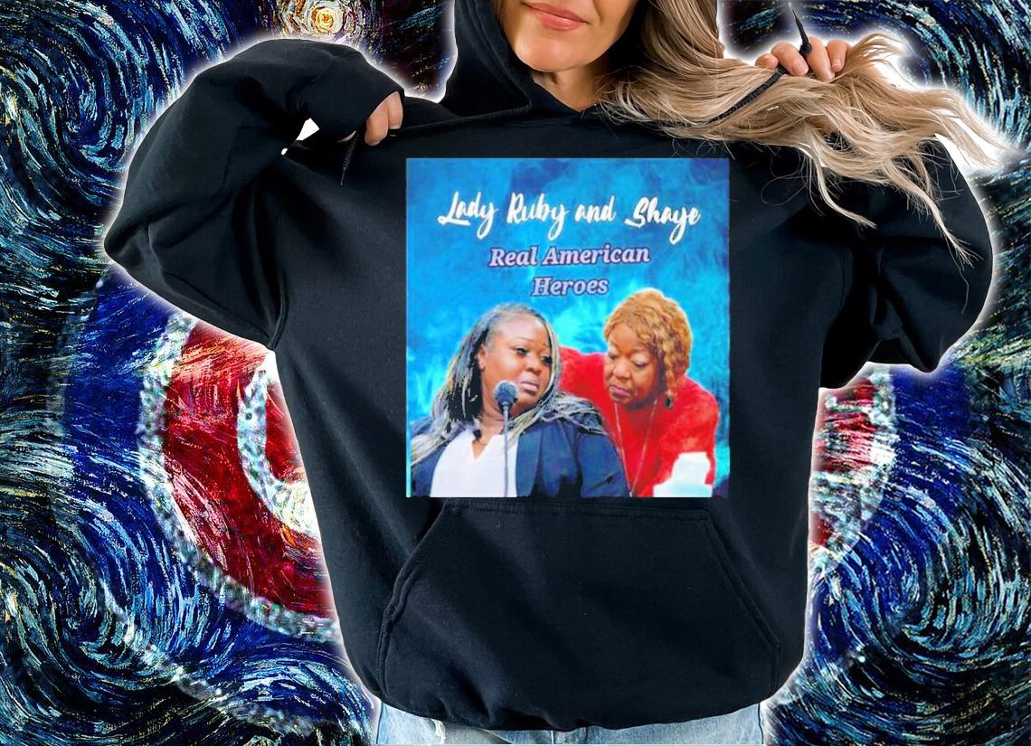 Lady Ruby And Shaye Real American Heroes Shirt t-shirt