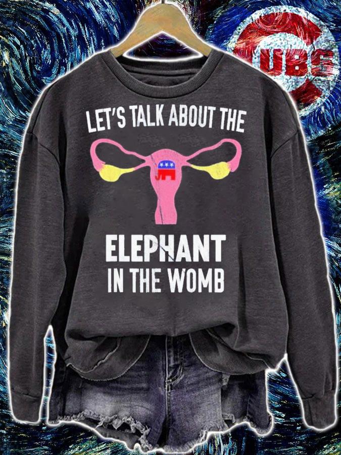 Lets Talk About The Elephant In Womb Pro-Choice Shirt t-shirt