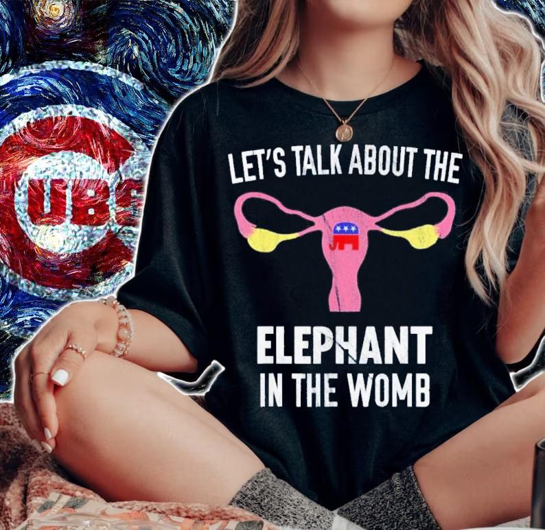 Lets Talk About The Elephant In Womb Pro-Choice Shirt t-shirt