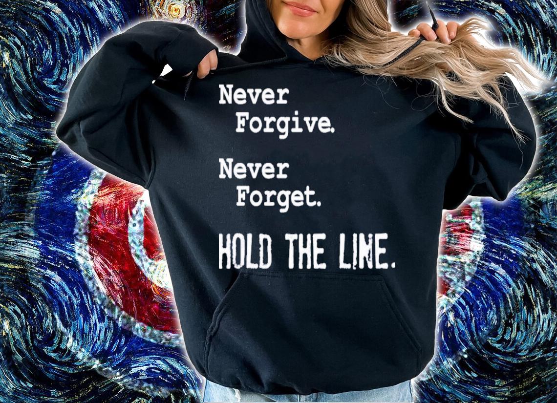 Never Forgive Never Forget Hold The Line Robert Barnes Shirt t-shirt