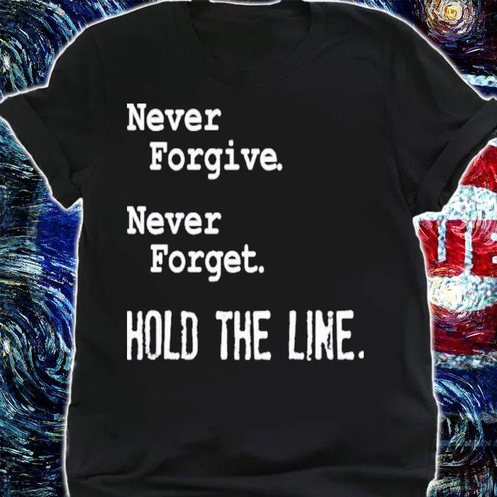 Never Forgive Never Forget Hold The Line Robert Barnes Shirt t-shirt