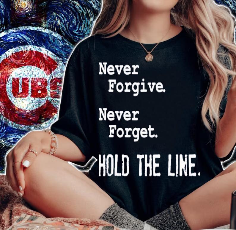 Never Forgive Never Forget Hold The Line Robert Barnes Shirt t-shirt