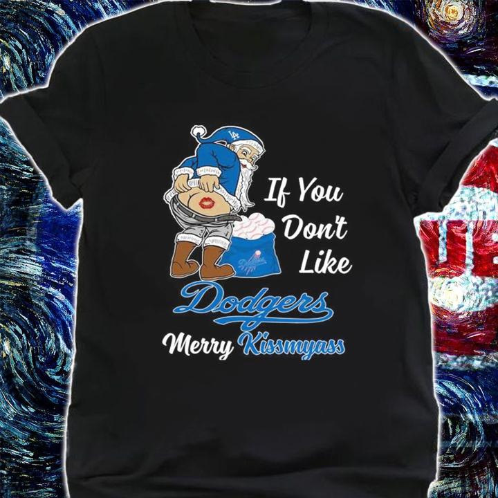 Santa Claus If You Dont Like Los Angeles Dodgers Merry Kissmyass Christmas t-shirt