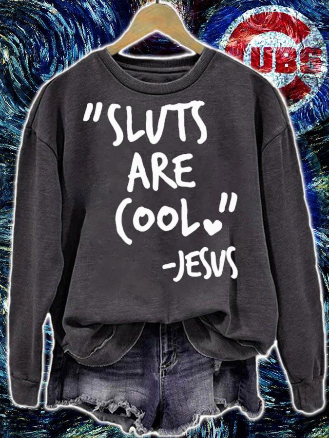 Sluts Are Cool Jesus shirt t-shirt sweatshirt