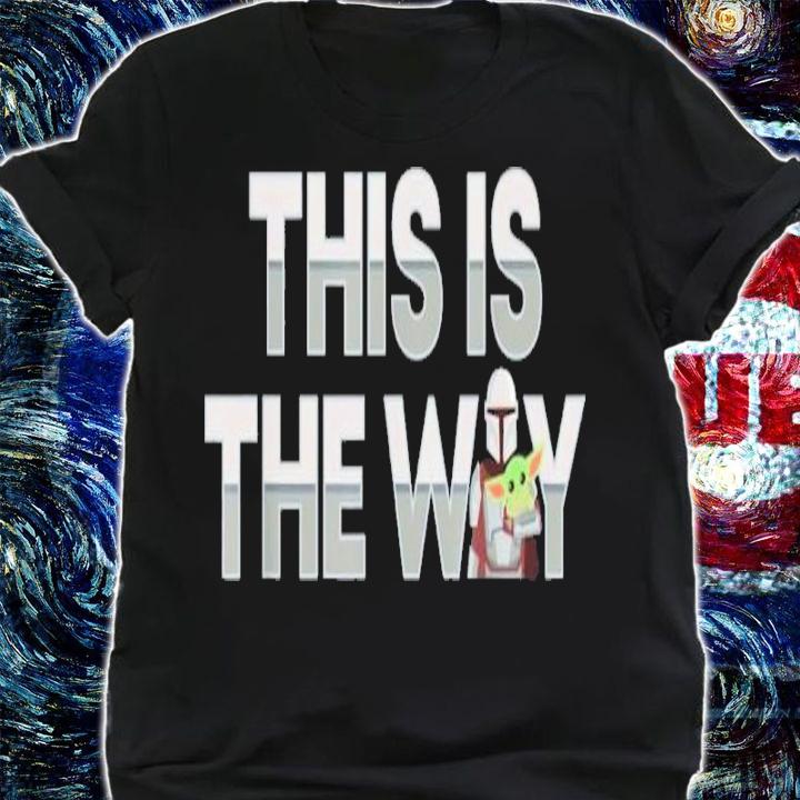 Star Wars The Mandalorian Mando And The Child This Is The Way Shirt t-shirt shirt