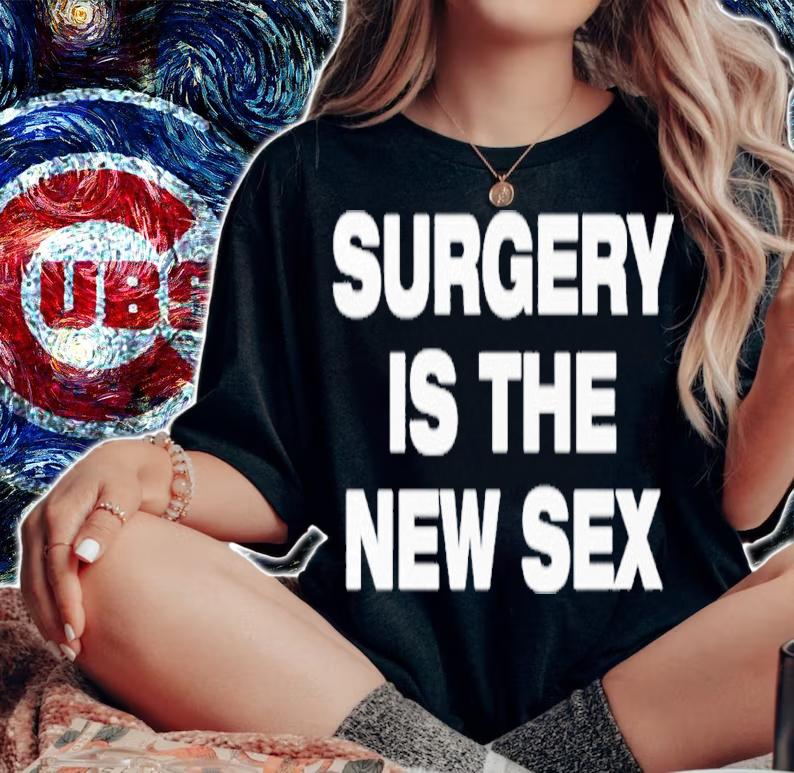 Surgery Is The New Sex shirt t-shirt woman shirt