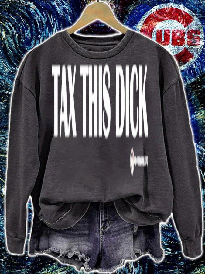 Tax this dick shirt t-shirt sweatshirt